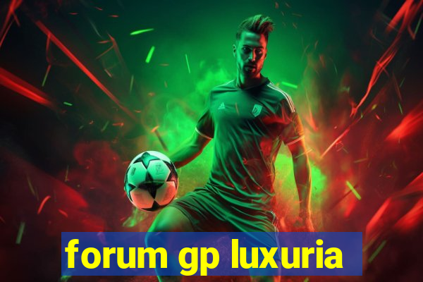 forum gp luxuria